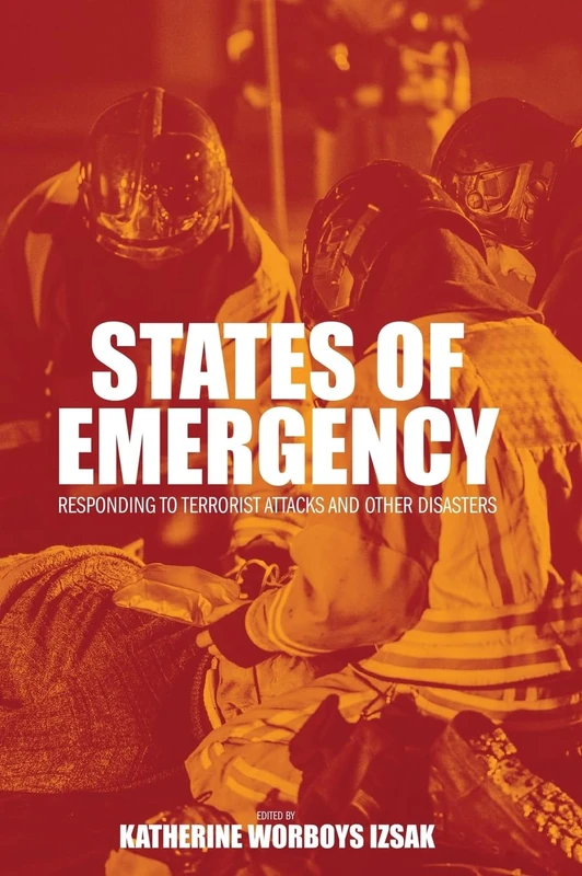 States of Emergency: Responding to Terrorist Attacks and Other Disasters