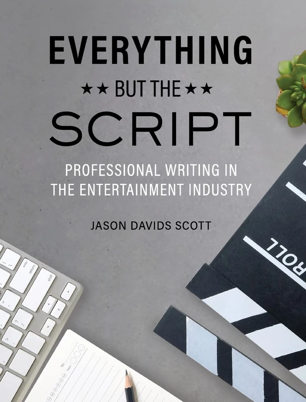 Everything but the Script: Professional Writing in the Entertainment Industry