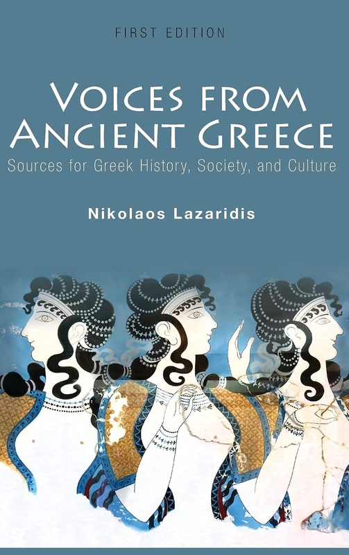 Voices from Ancient Greece: Sources for Greek history, society, and culture