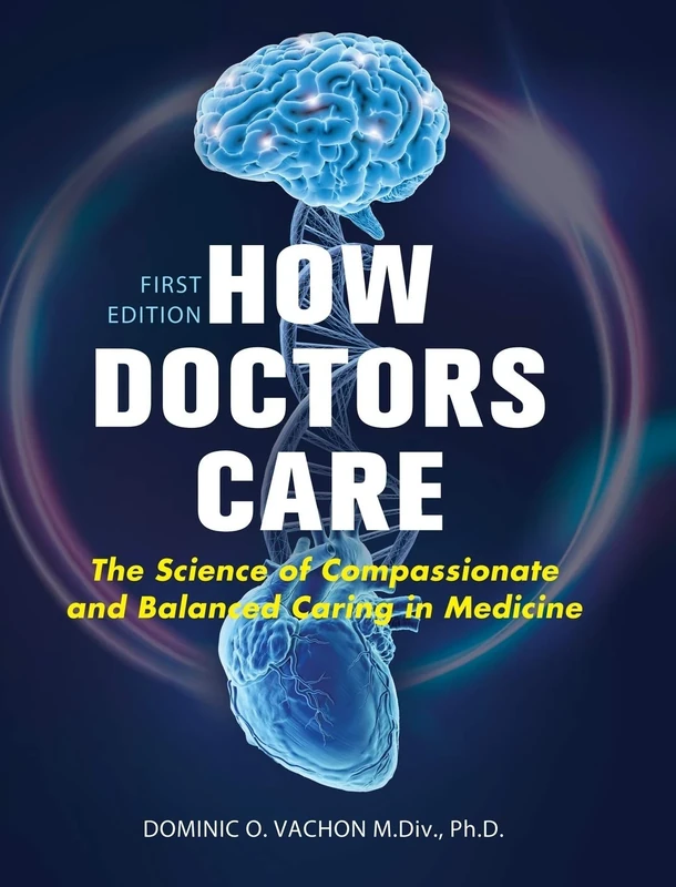 How Doctors Care: The Science of Compassionate and Balanced Caring in Medicine