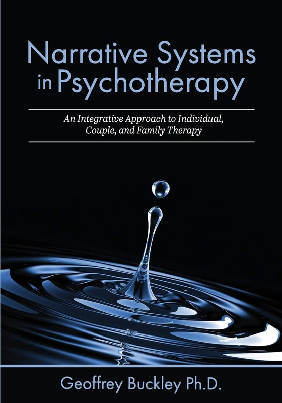 Narrative Systems in Psychotherapy: An Integrative Approach to Individual, Couple, and Family Therapy