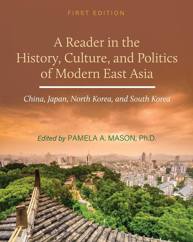 A Reader in the History, Culture, and Politics of Modern East Asia: China, Japan, North Korea, and South Korea - Image 1