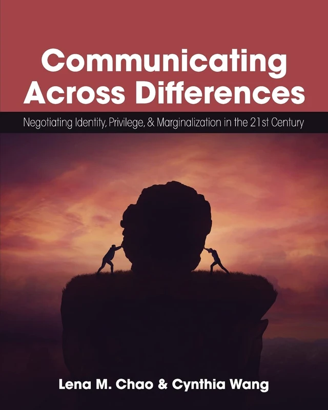 Communicating Across Differences: Negotiating Identity, Privilege, and Marginalization in the 21st Century