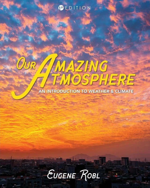 Our Amazing Atmosphere: An Introduction to Weather and Climate
