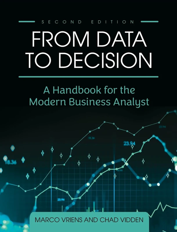 From Data to Decision: A Handbook for the Modern Business Analyst