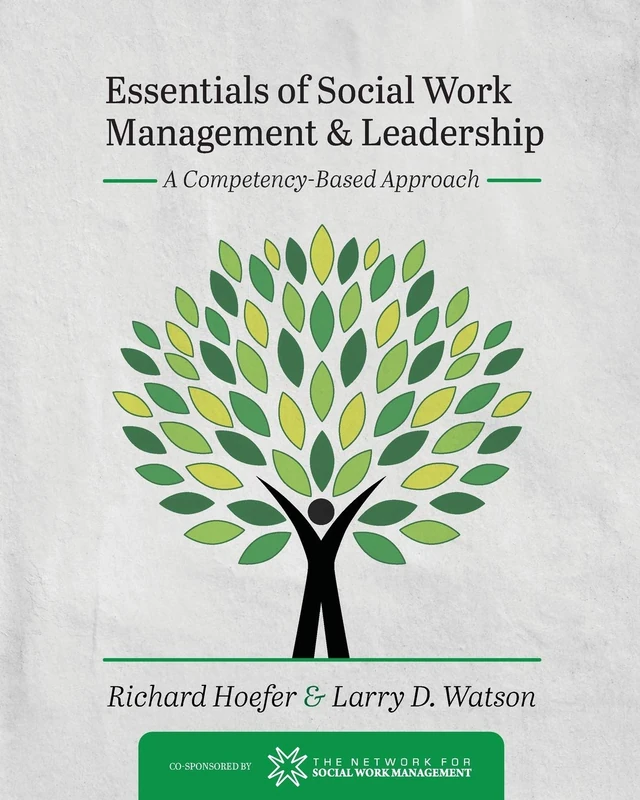 Essentials of Social Work Management and Leadership: A Competency-Based Approach