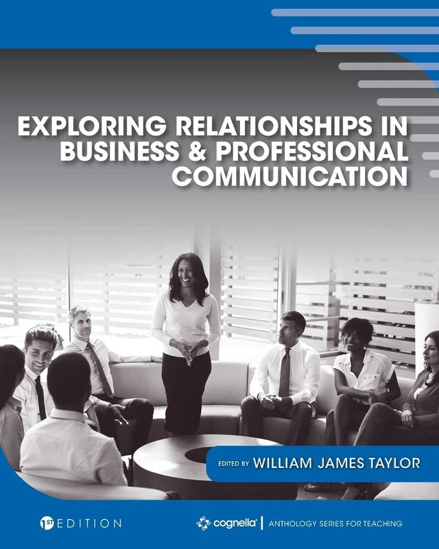 Exploring Relationships in Business and Professional Communication: An Anthology