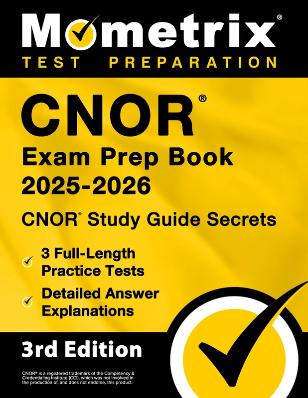 CNOR Exam Prep Book: CNOR Study Guide Secrets, Full-Length Practice Test, Detailed Answer Explanations: [3rd Edition]