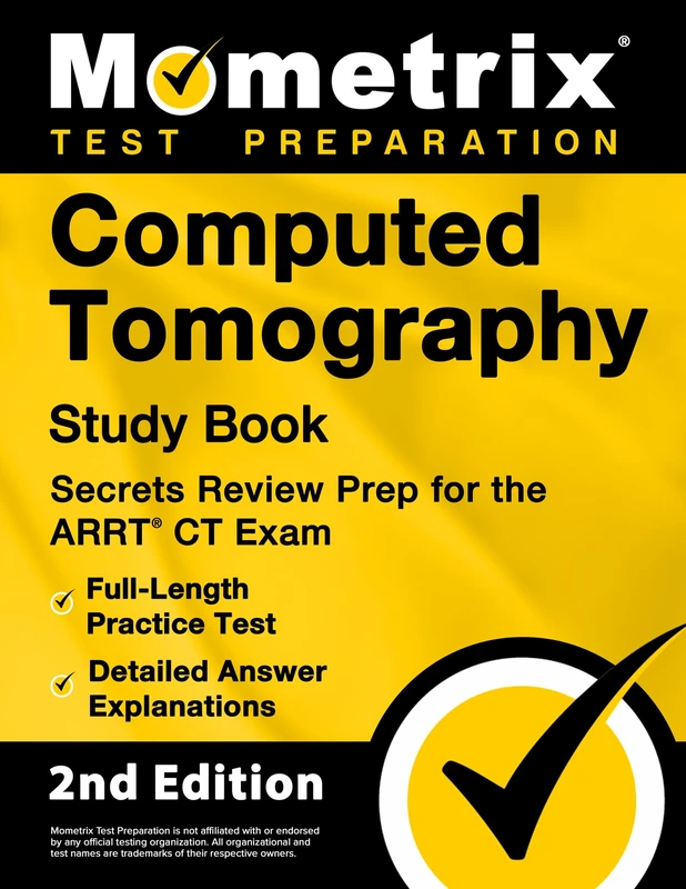 Computed Tomography Study Book - Secrets Review Prep for the ARRT CT Exam, Full-Length Practice Test, Detailed Answer Explanations: [2nd Edition]