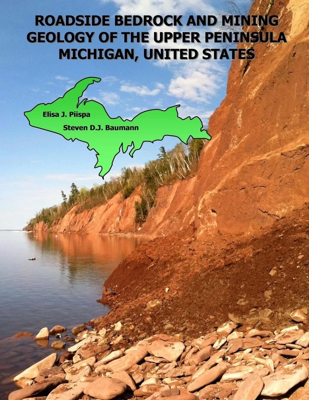 Roadside Bedrock and Mining Geology of the Upper Peninsula Michigan, United States: Volume 2 (Roadside Geology of the Midwest)