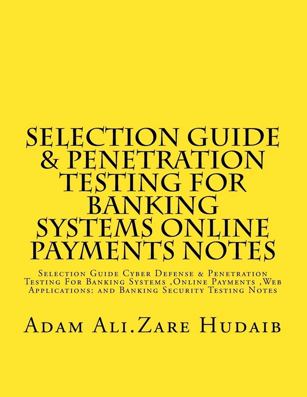 Selection Guide & Penetration Testing For Banking Systems online payments notes: Selection Guide Cyber Defense & Penetration Testing For Banking ... payment and Banking Security Testing Notes