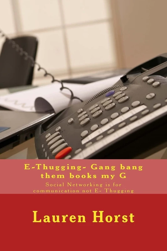 E-Thugging- Gang bang them books my G: Social Networking is for communication not E- Thugging: Volume 1 (E-Thugging sucks)
