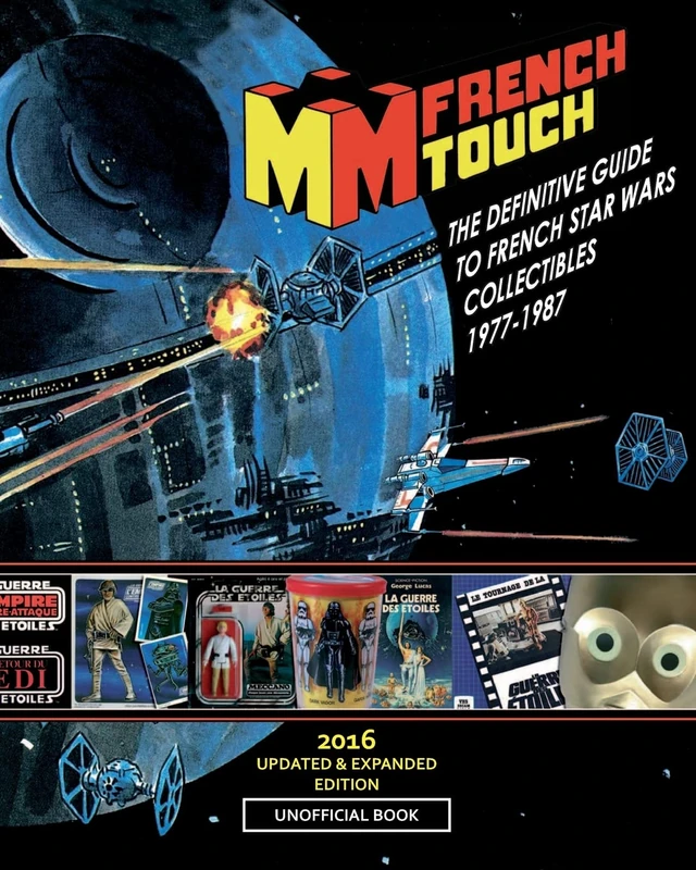 La FRENCH TOUCH - The Definitive Guide to French Star Wars Collectibles 1977-1987: Unofficial book