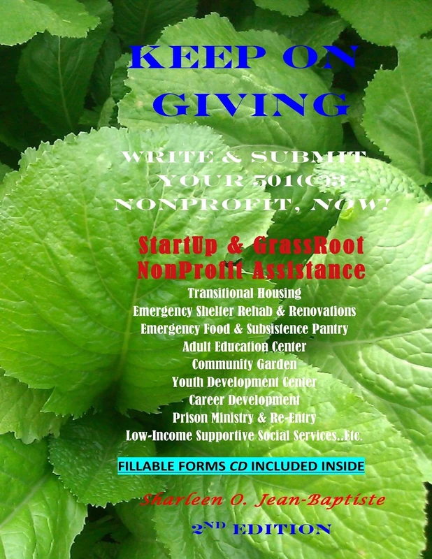 KEEP ON GIVING: Write & Submit Your 501c3 Nonprofit, Now !: Volume 1