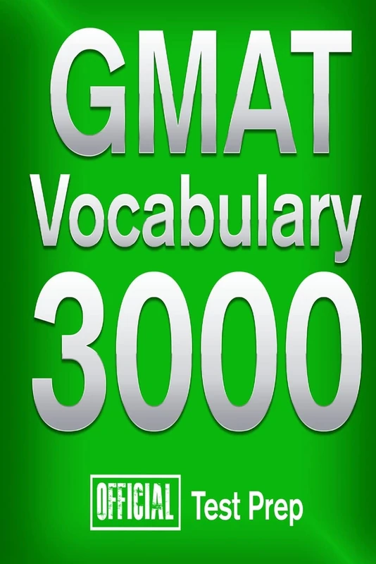 Official GMAT Vocabulary 3000 : Become a True Master of GMAT Vocabulary...Quickly (Vocabulary 3000 Series)