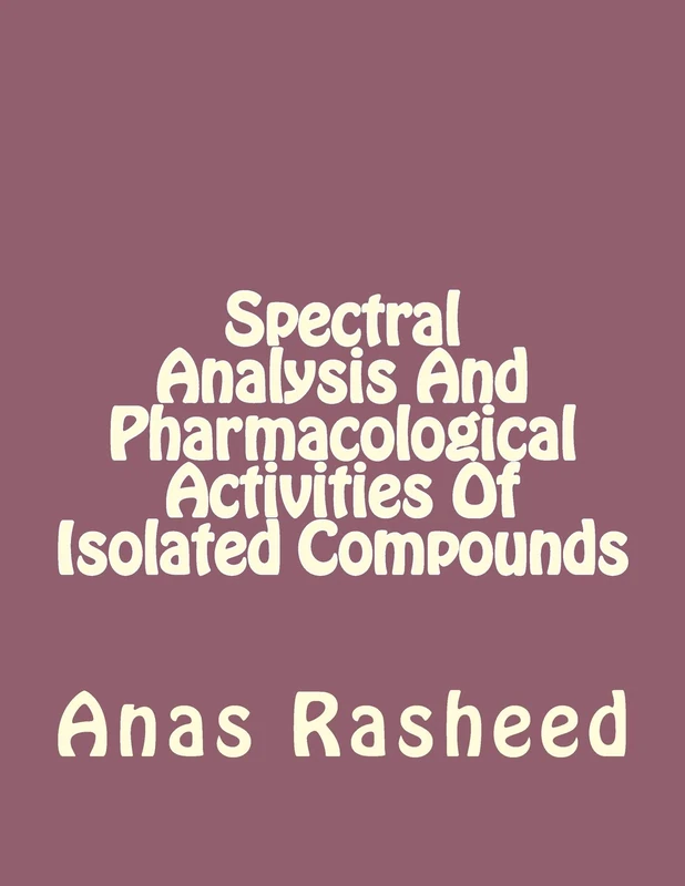 Spectral Analysis And Pharmacological Activities Of Isolated Compound