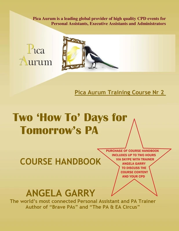 PICA AURUM training course nr 2: Two 'How to' Days for Tomorrow's PA: includes 2 hours of Skype calls with trainer Angela Garry: Volume 2 (PICA BOOKS)