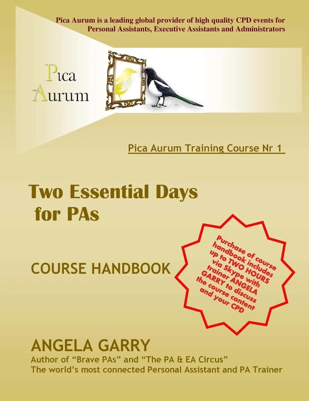 PICA AURUM training course nr 1: Two Essential Days for PAs: includes 2 hours of Skype calls with trainer Angela Garry: Volume 1 (PICA BOOKS)
