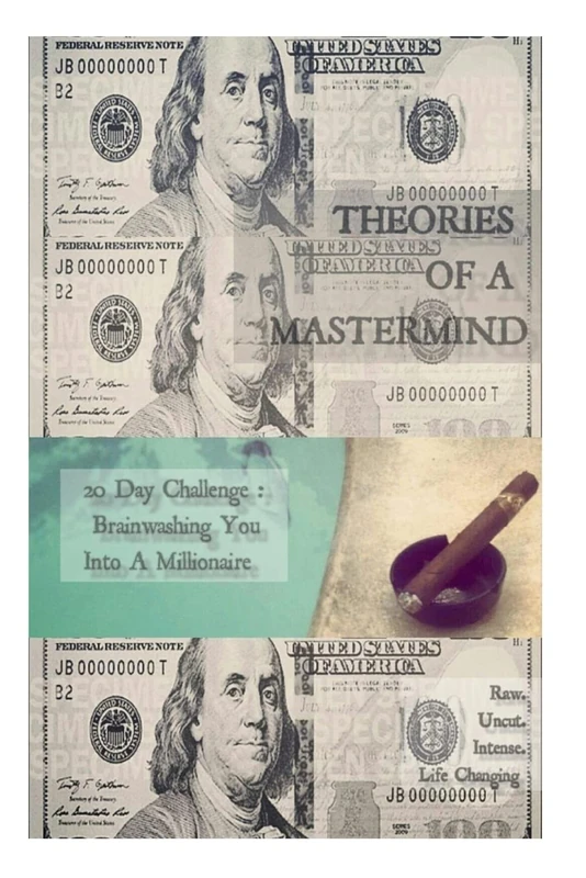 Theories Of A Mastermind: 20 Day Challenge: Brainwashing You Into A Millionaire Mindset: 1