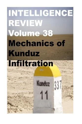 Intelligence Review-Mechanics of Kunduz Infiltration