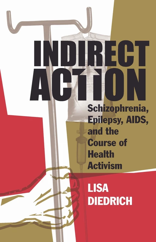 Indirect Action: Schizophrenia, Epilepsy, AIDS, and the Course of Health Activism - Image 1