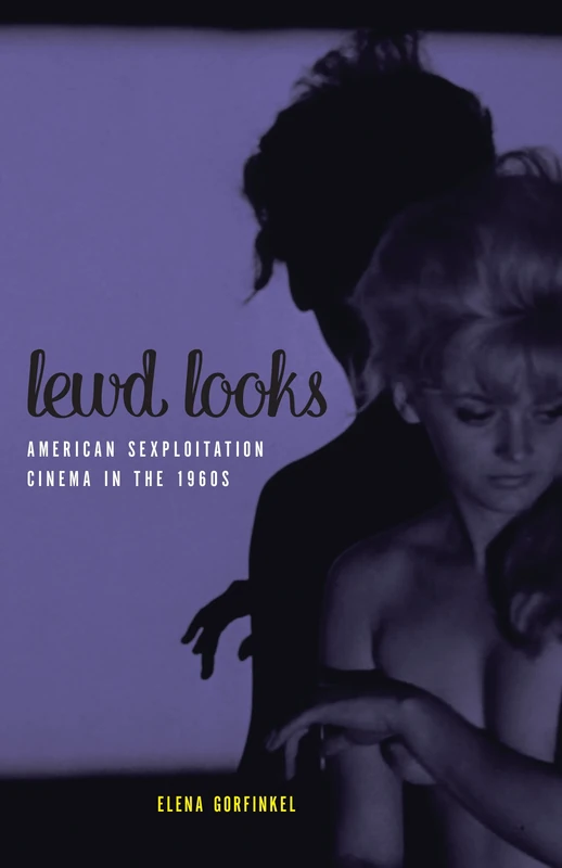 Lewd Looks: American Sexploitation Cinema in the 1960s