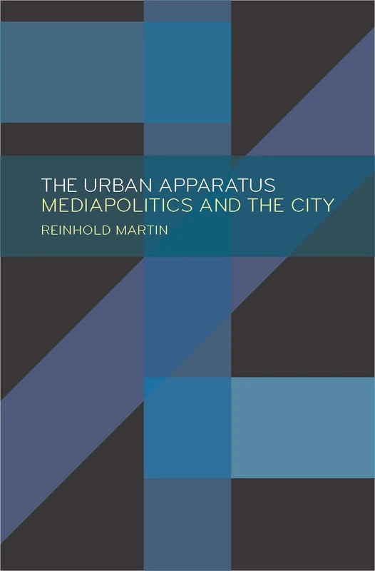 The Urban Apparatus: Mediapolitics and the City (Posthumanities) - Image 1