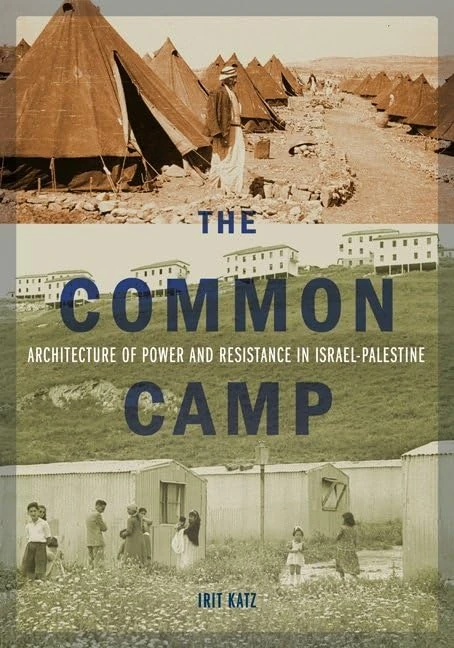 The Common Camp: Architecture of Power and Resistance in Israel–Palestine - Image 1