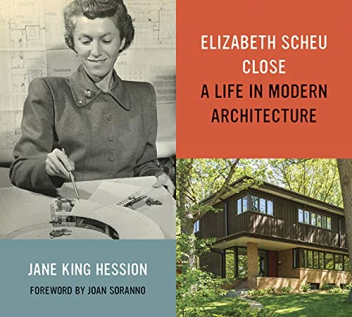 Elizabeth Scheu Close: A Life in Modern Architecture