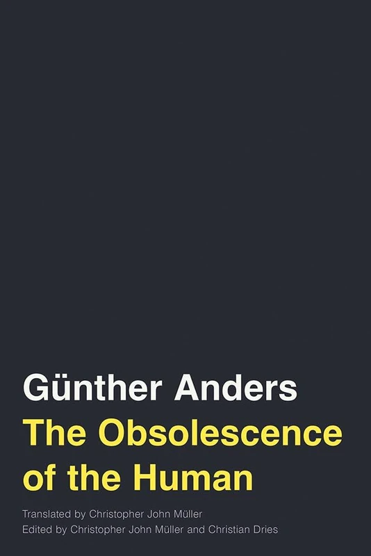 The Obsolescence of the Human Volume 75 (Posthumanities)