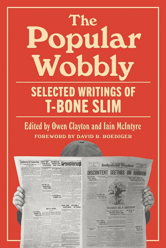 The Popular Wobbly: Selected Writings of T-Bone Slim - Image 1