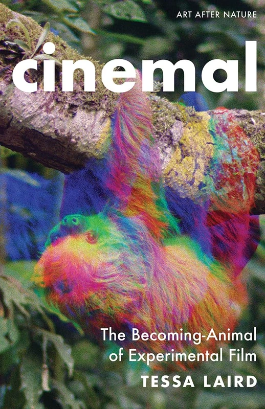 Cinemal: The Becoming-Animal of Experimental Film (Art After Nature)