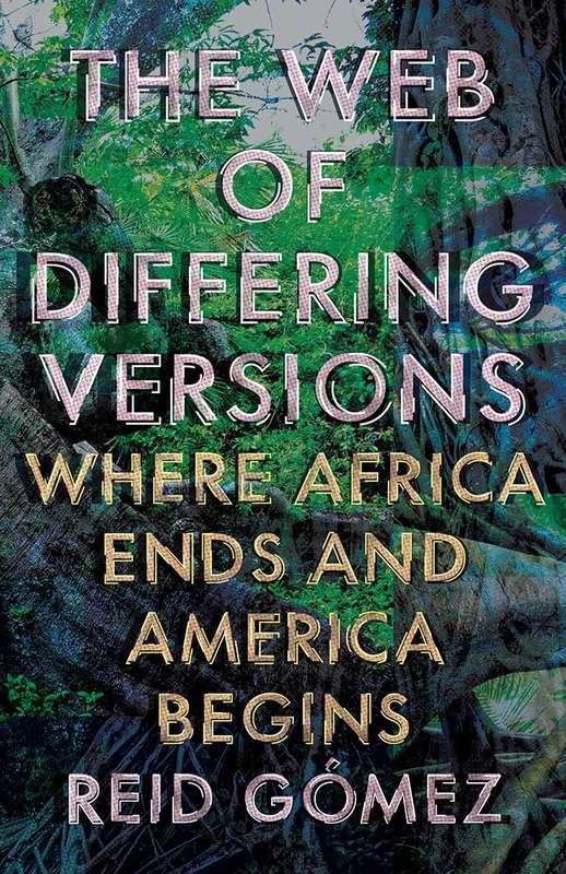 The Web of Differing Versions: Where Africa Ends and America Begins (Indigenous Americas)