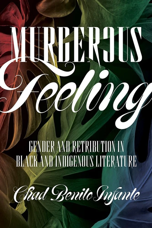 Murderous Feeling: Gender and Retribution in Black and Indigenous Literature - Image 1