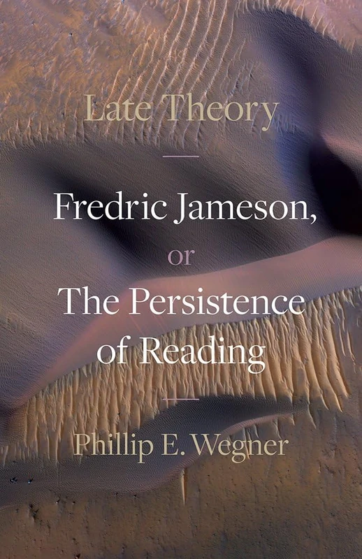 Late Theory: Fredric Jameson, or the Persistence of Reading
