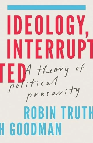 Ideology, Interrupted: A Theory of Political Precarity