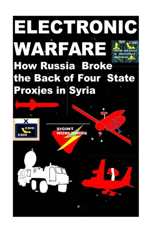Electronic Warfare-How Russia Broke the Back of Four State Proxies in Syria