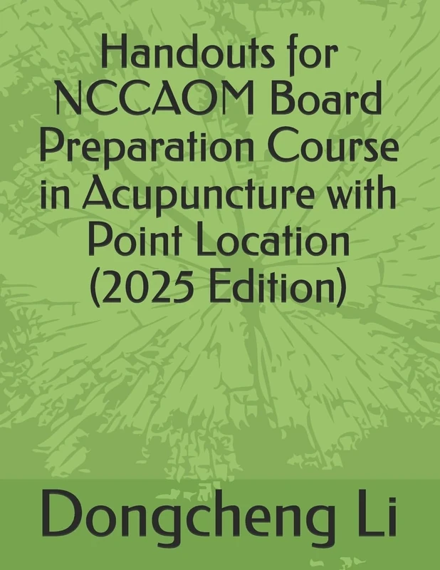 Handouts for NCCAOM Board Preparation Course in Acupuncture with Point Location