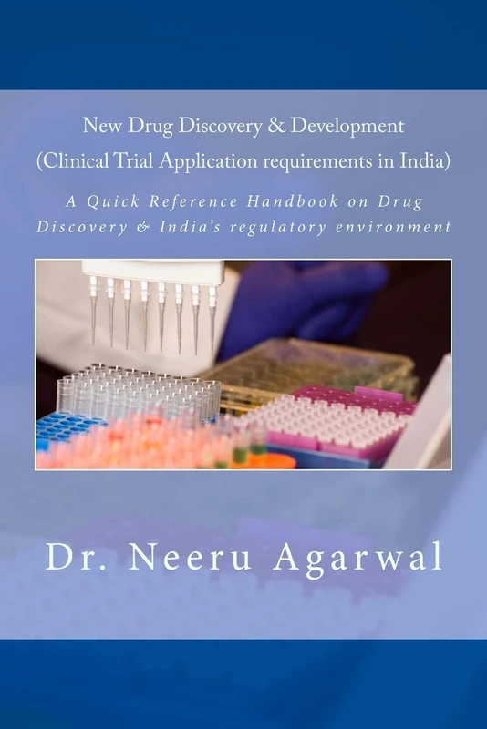 New Drug Discovery & Development ((Clinical Trial Application requirements in India)): A Quick Reference Handbook on Drug Discovery & India’s regulatory environment - Image 1