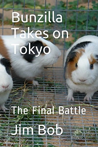Bunzilla Takes on Tokyo: The Final Battle (Bunzilla Takes on the World)