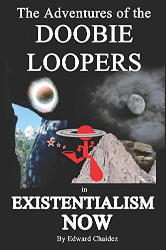 The Adventures of the Doobie Loopers in Existentialism Now - Illustrated Version