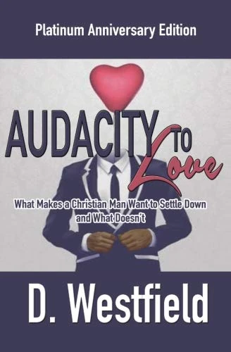 Audacity to Love Platinum Anniversary Edition: What Makes a Man Want to Settle Down and What Doesn't - Image 1