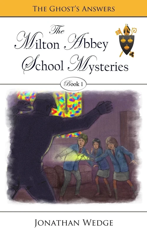 The Milton Abbey School Mysteries; Book 1: The Ghost's Answers