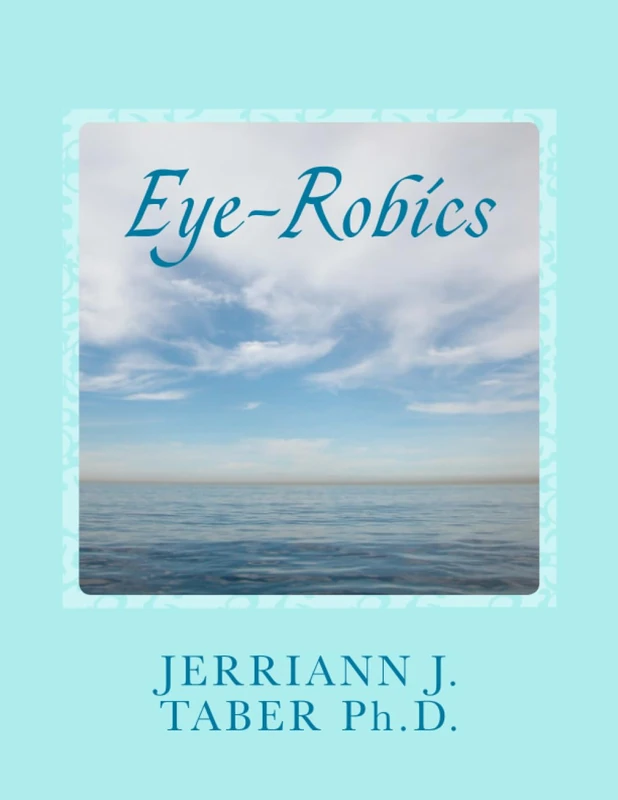 Eye-Robics: The Natural Alternative to Glasses, Contact Lenses or Surgery