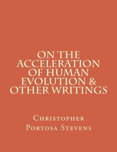 On the Acceleration of Human Evolution & Other Writings