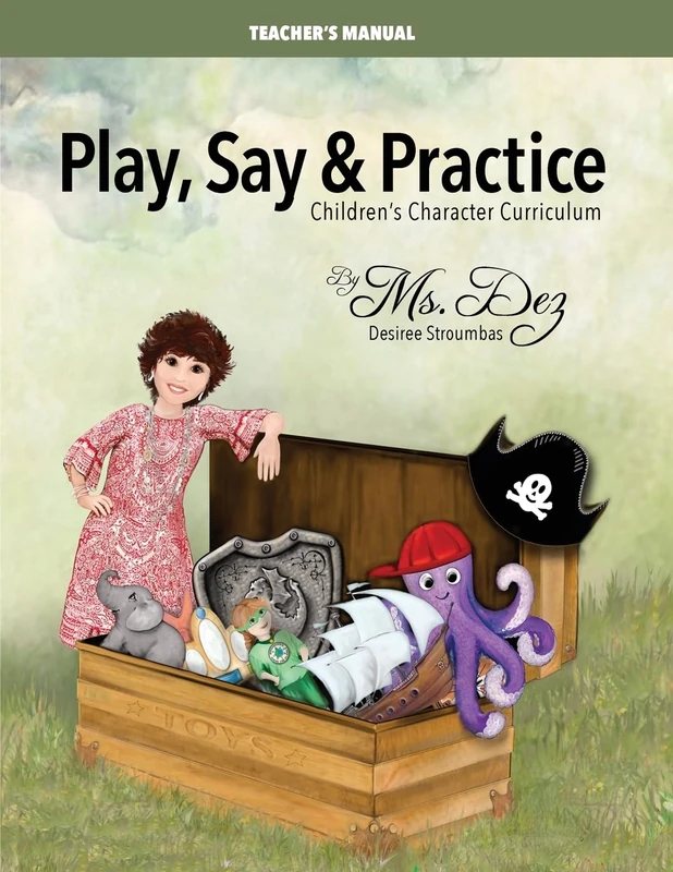 Play, Say & Practice Teacher's Manual: Children's Character Curriculum