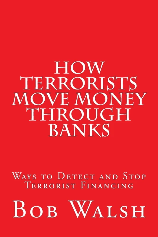 How Terrorists Move Money Through Banks: Ways to Detect and Stop Terrorist Financing