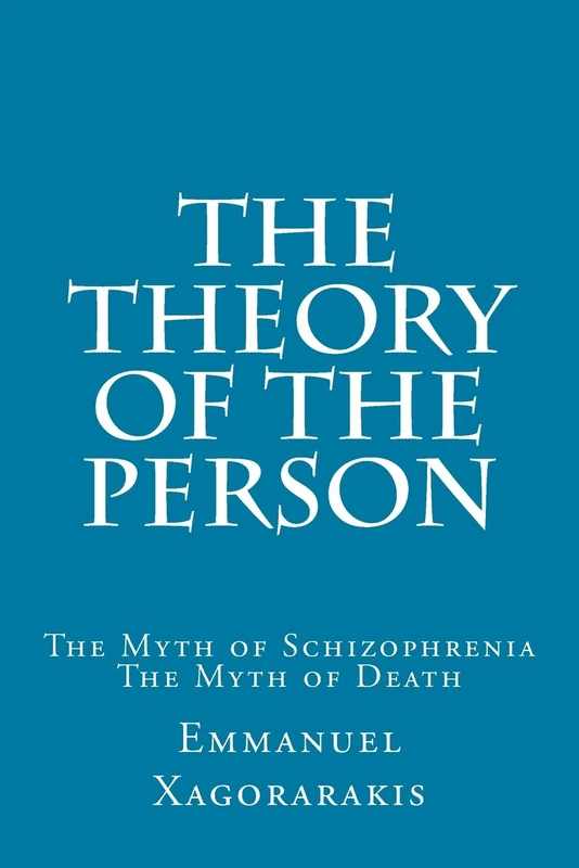 The Theory of the Person: The Myth of Schizophrenia, The Myth of Death
