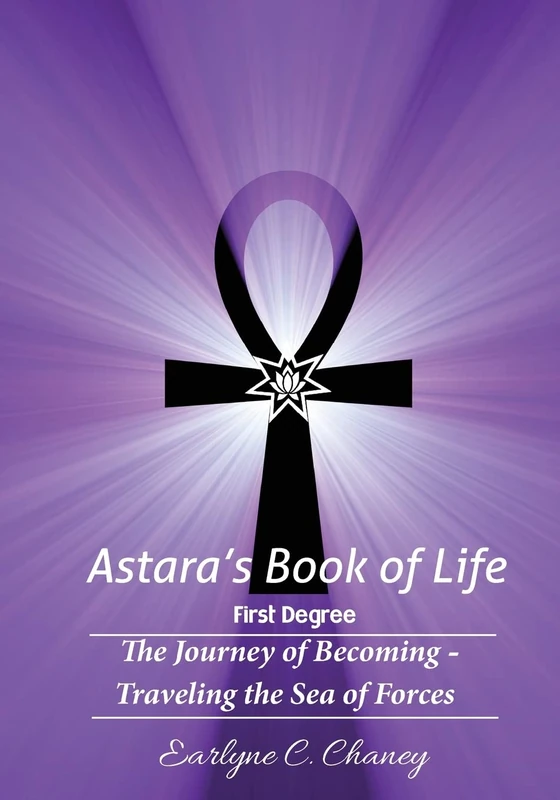 Astara's Book of Life - 1st Degree: The Journey of Becoming - Traveling the Sea of Forces: Volume 1