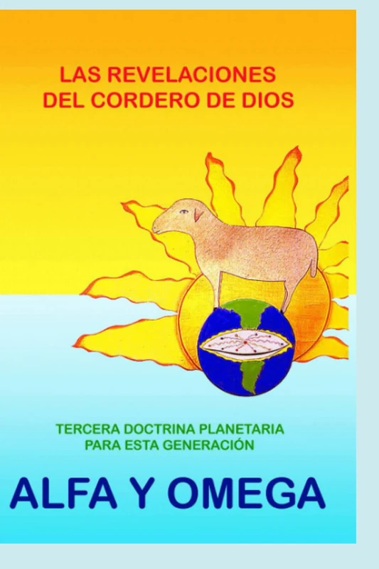 Las Revelaciones del Cordero de Dios: Alfa y Omega